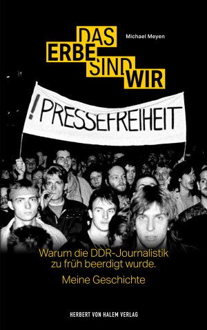 ISBN 9783869625706: Das Erbe sind wir - Warum die DDR-Journalistik zu früh beerdigt wurde. Meine Geschichte