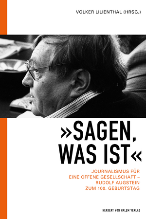 ISBN 9783869626987: Sagen, was ist«: Journalismus für eine offene Gesellschaft – Rudolf Augstein zum 100. Geburtstag