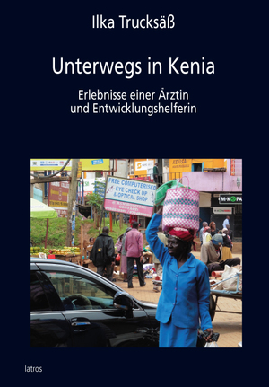 ISBN 9783869636603: Unterwegs in Kenia – Erlebnisse einer Ärztin und Entwicklungshelferin