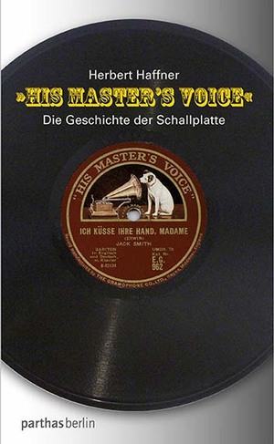 ISBN 9783869640464: His Master's Voice - Die Geschichte der Schallplatte