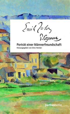 ISBN 9783869640549: Cezanne - Zola / Porträt einer Männerfreundschaft / Dino Heicker / Buch / 355 S. / Deutsch / 2012 / Parthas Verlag Berlin / EAN 9783869640549