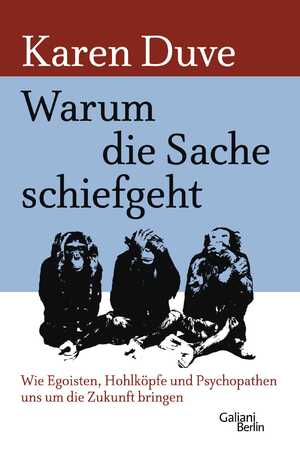 ISBN 9783869711003: Warum die Sache schiefgeht – Wie Egoisten, Hohlköpfe und Psychopathen uns um die Zukunft bringen