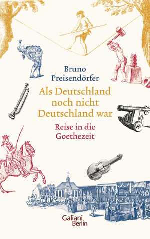 gebrauchtes Buch – Deutschland ; Alltag ; Kultur ; Geschichte 1750-1830, Geschichte Deutschlands, Sozialwissenschaften, Soziologie, Anthropologie - Preisendörfer, Bruno – Als Deutschland noch nicht Deutschland war : Reise in die Goethezeit.