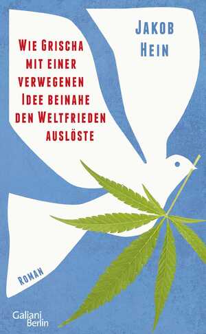 ISBN 9783869713168: Wie Grischa mit einer verwegenen Idee beinahe den Weltfrieden auslöste | Roman | Jakob Hein | Buch | 256 S. | Deutsch | 2025 | Galiani Berlin | EAN 9783869713168