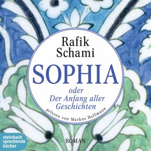 neues Hörbuch – Rafik Schami – Sophia oder Der Anfang aller Geschichten