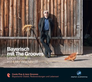 gebrauchtes Hörbuch – Bayerisch mit The Grooves - Local Grooves mit Udo Wachtveitl - Bayerischer Dialekt, Redewendungen und Lebensart