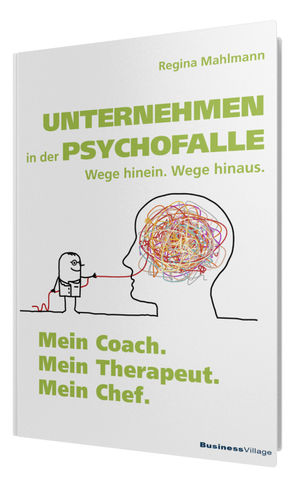 gebrauchtes Buch – Regina Mahlmann – Unternehmen in der Psychofalle – Wege hinein. Wege hinaus. - Mein Coach. Mein Therapeut. Mein Chef.