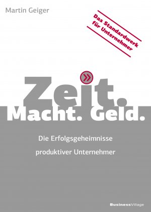 ISBN 9783869802015: Zeit. Macht. Geld. - Die Erfolgsgeheimnisse produktiver Unternehmer