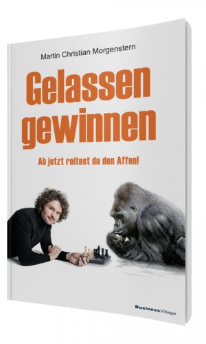 ISBN 9783869802381: Gelassen gewinnen - Ab jetzt reitest du den Affen!