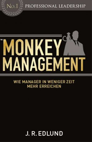 ISBN 9783869910383: Monkey Management – Wie Manager in weniger Zeit mehr erreichen