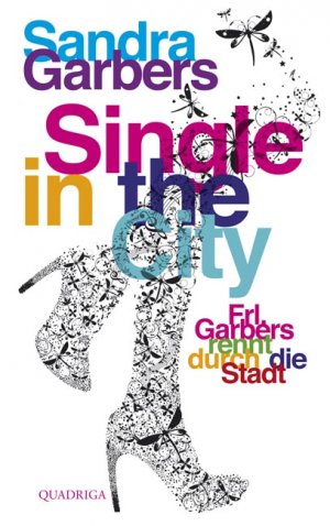 gebrauchtes Buch – Sandra Garbers – Single in the City: Frl. Garbers rennt durch die Stadt (Quadriga)