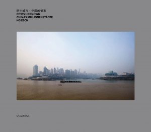 neues Buch – Cities Unknown: Chinas MillionenstÃ¤dte – Cities Unknown: Chinas MillionenstÃ¤dte. Mit Texten von Klaus Honnef, Eckhart Ribbeck und Raymund Scheffler Esch, Hans-Georg