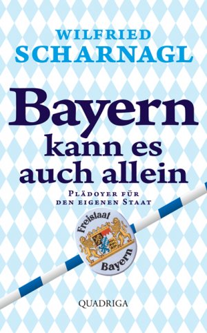 ISBN 9783869950488: Bayern kann es auch allein - Plädoyer für den eigenen Staat