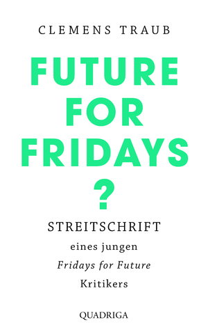 ISBN 9783869950983: Future for Fridays?: Streitschrift eines jungen "Fridays for Future"-Kritikers Traub, Clemens