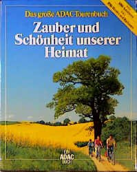 ISBN 9783870035129: Zauber und Schönheit unserer Heimat. Das große ADAC-Tourenbuch