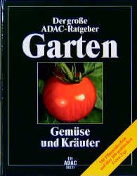 gebrauchtes Buch – Brigitte Stein und Siegfried Stein – ADAC) Der Große ADAC Ratgeber Garten, Gemüse und Kräuter (Der grosse ADAC-Ratgeber Garten) Gemüse und Kräuter : [mit Pflanzenlexikon und über 160 praktischen Extra-Tips]