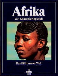 ISBN 9783870036874: Das Bild unserer Welt / Afrika – Von Kairo bis Kapstadt