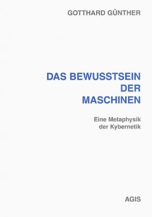 ISBN 9783870070090: Das Bewußtsein der Maschinen. Eine Metaphysik der Kybernetik.