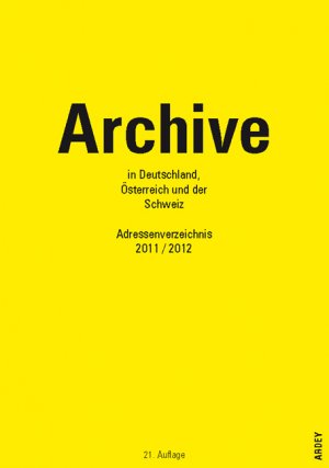 ISBN 9783870234119: Archive in Deutschland, Österreich und der Schweiz - Adressenverzeichnis 2011/2012