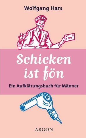 ISBN 9783870245702: Schicken ist fön – Ein Aufklärungsbuch für Männer