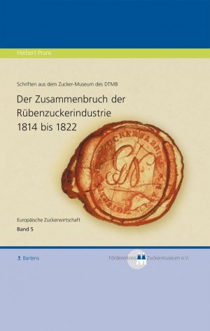 ISBN 9783870401375: Der Zusammenbruch der Rübenzuckerindustrie 1814 bis 1822 - Europäische Zuckerwirtschaft Band 5