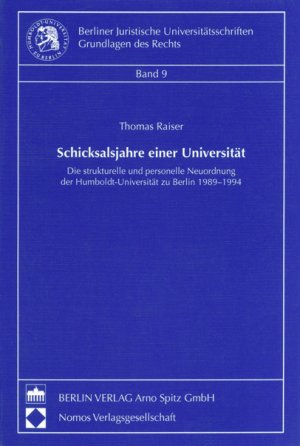 gebrauchtes Buch – Thomas Raiser – Schicksalsjahre einer Universität : die strukturelle und personelle Neuordnung der Humboldt-Universität zu Berlin 1989 - 1994 (=Berliner Juristische Universitätsschriften / Grundlagen des Rechts ; Bd. 9).