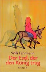 gebrauchtes Buch – Willi Fähmann – Der Esel, der den König trug