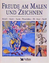 ISBN 9783870706852: Freude am Malen und Zeichnen. Bleistift. Kreide. Tusche. Wasserfarben. Öl. Acryl. Pastell