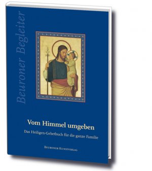 ISBN 9783870712174: Vom Himmel umgeben. Das Heiligengebetbuch für die ganze Familie