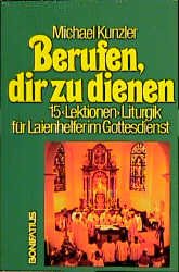 ISBN 9783870885687: Berufen, dir zu dienen. 15 Lektionen Liturgik für Laienhelfer im Gottesdienst