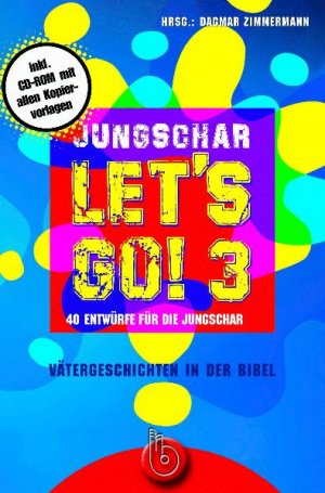 ISBN 9783870923662: Jungschar let's go! 3 - Vätergeschichten in der Bibel. 40 Entwürfe für die Jungschar