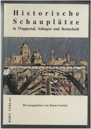 ISBN 9783870930431: Historische Schauplätze in Wuppertal, Solingen und Remscheid