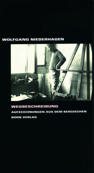 ISBN 9783870930707: Wegbeschreibung - Aufzeichnungen aus dem Bergischen