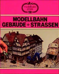 ISBN 9783870945701: Modellbahn Gebäude + Strassen - Dörfer und Städte als Thema für Dioramen und Anlagen