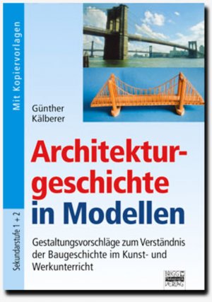 ISBN 9783871018268: Brigg: Werken / Architekturgeschichte in Modellen - Gestaltungsvorschläge zum Verständnis der Baugeschichte im Kunst- und Werkunterricht. Mit Kopiervorlagen