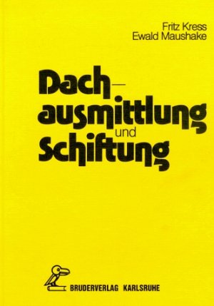 Fritz Kress (Autor), Ewald Maushake (Autor) - Dachausmittlung und Schiftung: Ein Leitfaden mit Beispielen fr die praktische, rechnerische und mechanische Schiftung