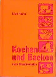 ISBN 9783871163005: Kochen und Backen nach Grundrezepten