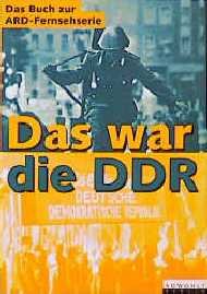 gebrauchtes Buch – Kenntemich, Wolfgang  – Das war die DDR : eine Geschichte des anderen Deutschland ; das Buch zur ARD-Fernsehserie ; Begleitbuch zur gleichnamigen siebenteiligen Dokumentation des Mitteldeutschen Rundfunks. hrsg. von Wolfgang Kenntemich ...