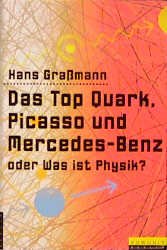 gebrauchtes Buch – Hans Grassmann – Das Top Quark, Picasso und Mercedes-Benz oder was ist Physik?