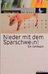 gebrauchtes Buch – Stefan Welzk – Nieder mit dem Sparschwein!