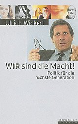 gebrauchtes Buch – Ulrich Wickert – Ihr seid die Macht  -Politik für die nächste Generation-