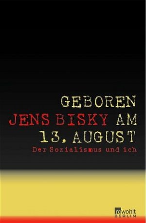 gebrauchtes Buch – Jens Bisky – Geboren am 13. August: Der Sozialismus und ich