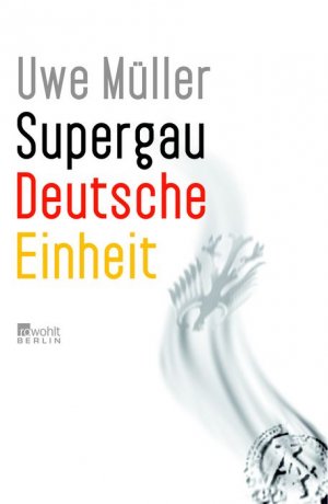 ISBN 9783871345234: Supergau Deutsche Einheit