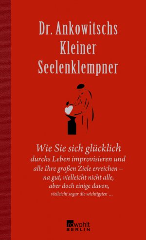 ISBN 9783871346484: Dr. Ankowitschs Kleiner Seelenklempner - Wie Sie sich glücklich durchs Leben improvisieren