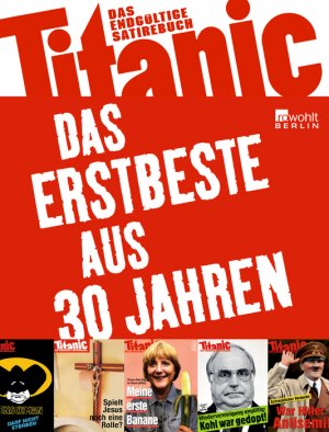 ISBN 9783871346521: Titanic: Das Erstbeste aus 30 Jahren – Das endgültige Satirebuch