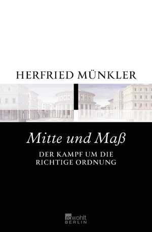 ISBN 9783871346903: Mitte und Maß: Der Kampf um die richtige Ordnung