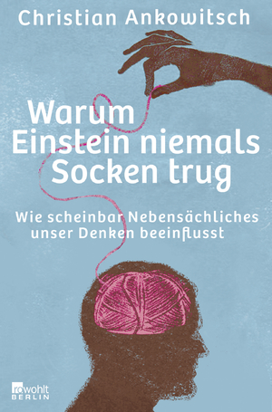 neues Buch – Christian Ankowitsch – Warum Einstein niemals Socken trug