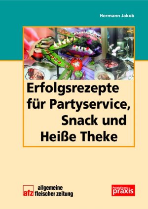ISBN 9783871508981: Erfolgsrezepte für Partyservice, Snack und Heiße Theke