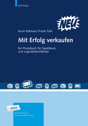 ISBN 9783871543531: Mit Erfolg verkaufen: Ein Praxisbuch für Spediteure und Logistikdienstleister [Gebundene Ausgabe]Karin Kolmsee (Autor), Frank Türk (Autor), Marieluise Schwenk-Kortus (Autor), Wolfgang Kortus (Autor)