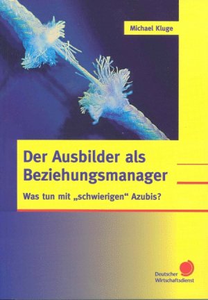 ISBN 9783871565519: Der Ausbilder als Beziehungsmanager